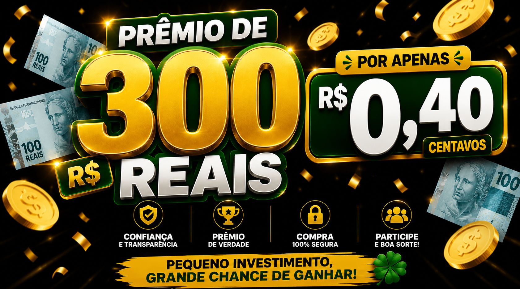 300 REAIS POR APENAS 0,40 CENTAVOS